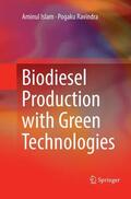 Islam / Ravindra |  Biodiesel Production with Green Technologies | Buch |  Sack Fachmedien