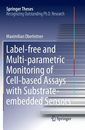 Oberleitner |  Label-free and Multi-parametric Monitoring of Cell-based Assays with Substrate-embedded Sensors | Buch |  Sack Fachmedien