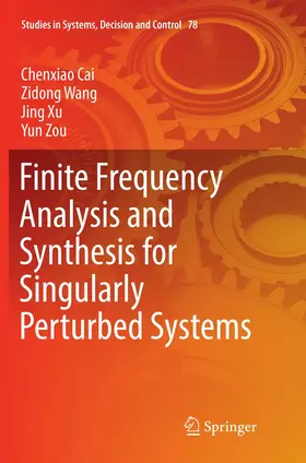 Cai / Zou / Wang |  Finite Frequency Analysis and Synthesis for Singularly Perturbed Systems | Buch |  Sack Fachmedien