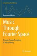 Amiot |  Music Through Fourier Space | Buch |  Sack Fachmedien