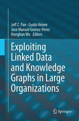 Pan / Wu / Vetere |  Exploiting Linked Data and Knowledge Graphs in Large Organisations | Buch |  Sack Fachmedien