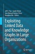 Pan / Wu / Vetere |  Exploiting Linked Data and Knowledge Graphs in Large Organisations | Buch |  Sack Fachmedien