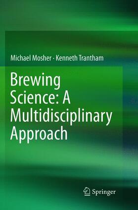 Trantham / Mosher | Brewing Science: A Multidisciplinary Approach | Buch | 978-3-319-83510-5 | sack.de