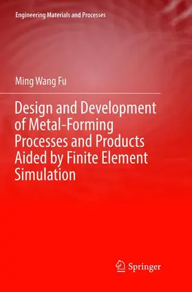 Fu |  Design and Development of Metal-Forming Processes and Products Aided by Finite Element Simulation | Buch |  Sack Fachmedien