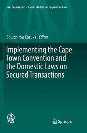 Kozuka | Implementing the Cape Town Convention and the Domestic Laws on Secured Transactions | Buch | 978-3-319-83527-3 | sack.de