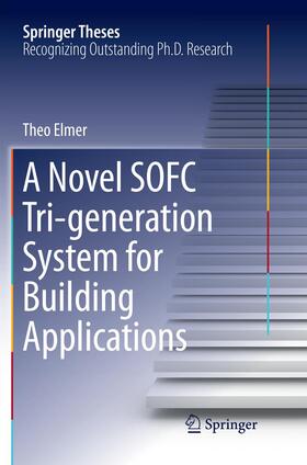 Elmer |  A Novel SOFC Tri-generation System for Building Applications | Buch |  Sack Fachmedien