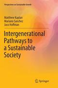 Kaplan / Hoffman / Sanchez |  Intergenerational Pathways to a Sustainable Society | Buch |  Sack Fachmedien