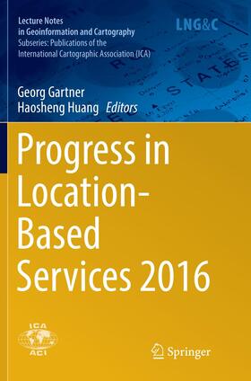 Huang / Gartner |  Progress in Location-Based Services 2016 | Buch |  Sack Fachmedien