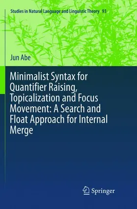 Abe |  Minimalist Syntax for Quantifier Raising, Topicalization and Focus Movement: A Search and Float Approach for Internal Merge | Buch |  Sack Fachmedien