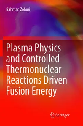 Zohuri |  Plasma Physics and Controlled Thermonuclear Reactions Driven Fusion Energy | Buch |  Sack Fachmedien