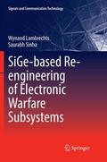 Sinha / Lambrechts |  SiGe-based Re-engineering of Electronic Warfare Subsystems | Buch |  Sack Fachmedien