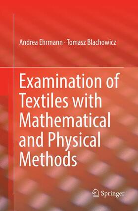 Blachowicz / Ehrmann | Examination of Textiles with Mathematical and Physical Methods | Buch | 978-3-319-83729-1 | sack.de