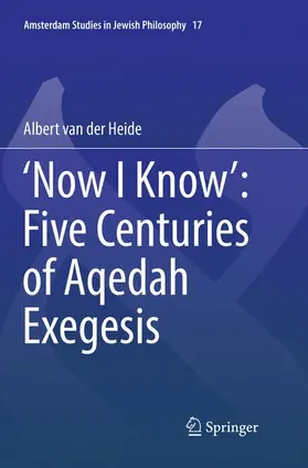 van der Heide |  'Now I Know': Five Centuries of Aqedah Exegesis | Buch |  Sack Fachmedien
