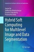 De / Dutta / Bhattacharyya |  Hybrid Soft Computing for Multilevel Image and Data Segmentation | Buch |  Sack Fachmedien