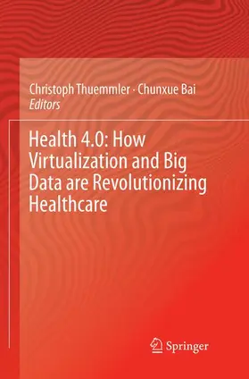 Bai / Thuemmler |  Health 4.0: How Virtualization and Big Data are Revolutionizing Healthcare | Buch |  Sack Fachmedien