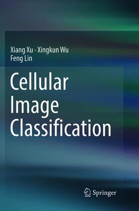 Xu / Wu / Lin |  Cellular Image Classification | Buch |  Sack Fachmedien