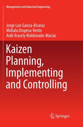 García-Alcaraz / Maldonado-Macías / Oropesa-Vento |  Kaizen Planning, Implementing and Controlling | Buch |  Sack Fachmedien