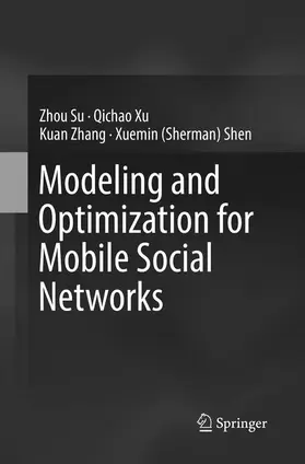 Su / Xu / Zhang |  Modeling and Optimization for Mobile Social Networks | Buch |  Sack Fachmedien