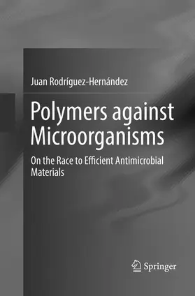 Rodríguez-Hernández |  Polymers against Microorganisms | Buch |  Sack Fachmedien