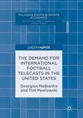Pawlowski / Nalbantis |  The Demand for International Football Telecasts in the United States | Buch |  Sack Fachmedien
