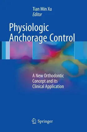 Xu | Physiologic Anchorage Control | Buch | 978-3-319-83915-8 | www.sack.de
