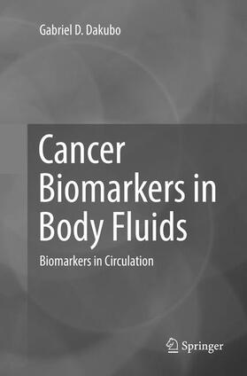 Dakubo | Cancer Biomarkers in Body Fluids | Buch | 978-3-319-83921-9 | sack.de