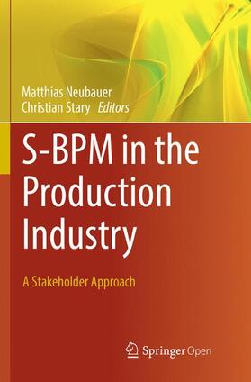 Stary / Neubauer | S-BPM in the Production Industry | Buch | 978-3-319-83949-3 | sack.de