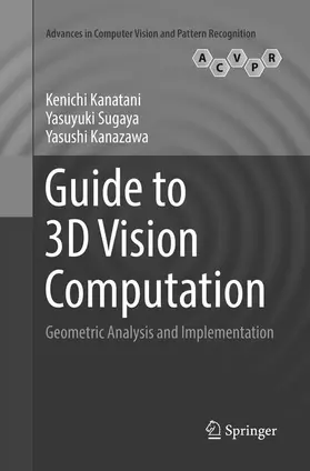 Kanatani / Kanazawa / Sugaya |  Guide to 3D Vision Computation | Buch |  Sack Fachmedien