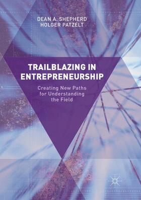 Patzelt / Shepherd | Trailblazing in Entrepreneurship | Buch | 978-3-319-83998-1 | sack.de