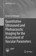 Meiburger |  Quantitative Ultrasound and Photoacoustic Imaging for the Assessment of Vascular Parameters | Buch |  Sack Fachmedien