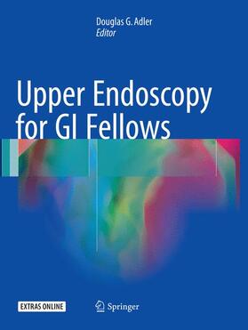 Adler | Upper Endoscopy for GI Fellows | Buch | 978-3-319-84074-1 | sack.de