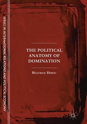 Hibou | The Political Anatomy of Domination | Buch | 978-3-319-84152-6 | sack.de