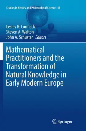 Cormack / Schuster / Walton |  Mathematical Practitioners and the Transformation of Natural Knowledge in Early Modern Europe | Buch |  Sack Fachmedien