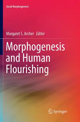 Archer |  Morphogenesis and Human Flourishing | Buch |  Sack Fachmedien