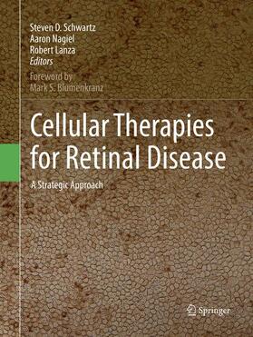 Schwartz / Lanza / Nagiel | Cellular Therapies for Retinal Disease | Buch | 978-3-319-84169-4 | sack.de