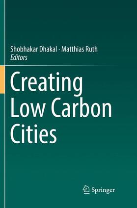 Ruth / Dhakal | Creating Low Carbon Cities | Buch | 978-3-319-84226-4 | sack.de