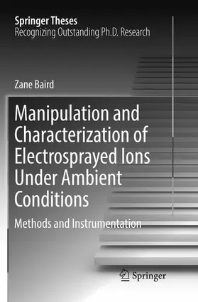 Baird |  Manipulation and Characterization of Electrosprayed Ions Under Ambient Conditions | Buch |  Sack Fachmedien