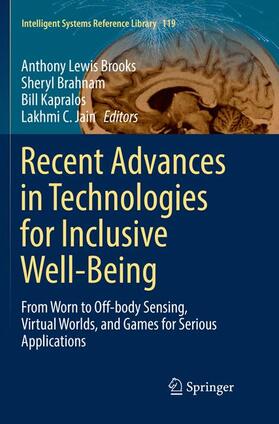 Brooks / Jain / Brahnam | Recent Advances in Technologies for Inclusive Well-Being | Buch | 978-3-319-84263-9 | sack.de