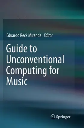 Miranda |  Guide to Unconventional Computing for Music | Buch |  Sack Fachmedien