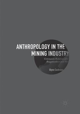 Cochrane | Anthropology in the Mining Industry | Buch | 978-3-319-84371-1 | sack.de