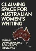 Dasgupta / Das |  Claiming Space for Australian Women¿s Writing | Buch |  Sack Fachmedien