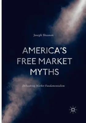Shaanan |  America's Free Market Myths | Buch |  Sack Fachmedien