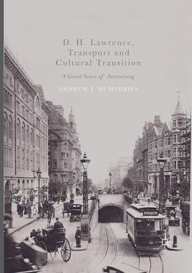 Humphries | D. H. Lawrence, Transport and Cultural Transition | Buch | 978-3-319-84496-1 | sack.de