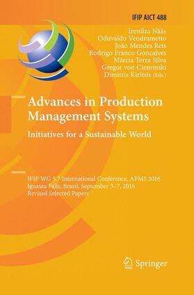 Nääs / Vendrametto / Mendes Reis | Advances in Production Management Systems. Initiatives for a Sustainable World | Buch | 978-3-319-84576-0 | sack.de