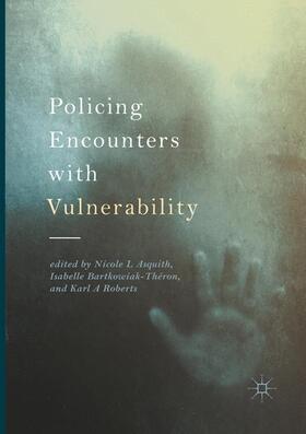 Asquith / Roberts / Bartkowiak-Théron | Policing Encounters with Vulnerability | Buch | 978-3-319-84598-2 | sack.de