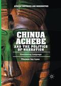 Lynn |  Chinua Achebe and the Politics of Narration | Buch |  Sack Fachmedien