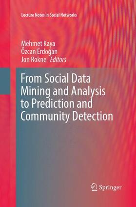 Kaya / Rokne / Erdogan | From Social Data Mining and Analysis to Prediction and Community Detection | Buch | 978-3-319-84631-6 | sack.de