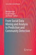Kaya / Rokne / Erdogan |  From Social Data Mining and Analysis to Prediction and Community Detection | Buch |  Sack Fachmedien