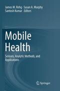 Rehg / Kumar / Murphy |  Mobile Health | Buch |  Sack Fachmedien