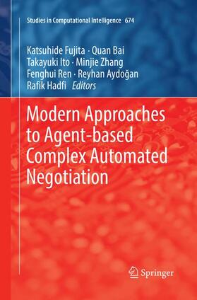 Fujita / Bai / Ito | Modern Approaches to Agent-based Complex Automated Negotiation | Buch | 978-3-319-84684-2 | sack.de